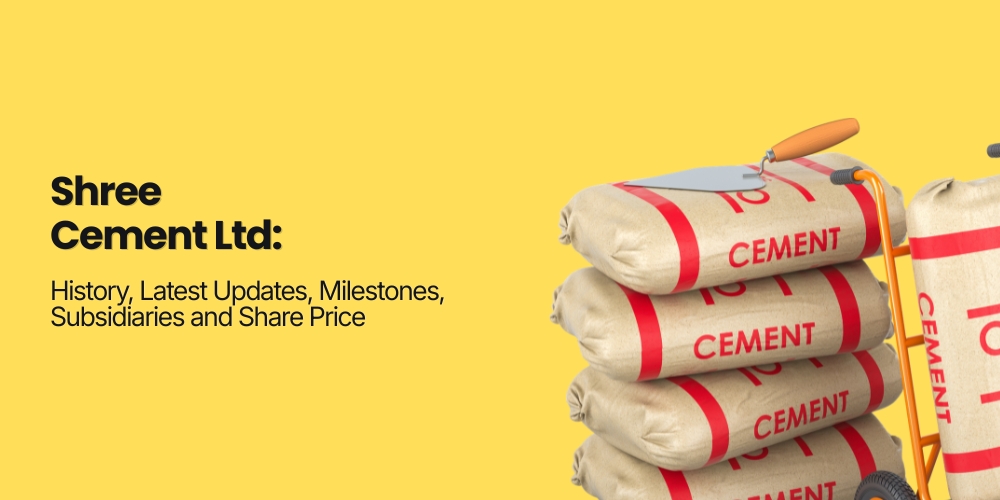 Shree Cement Ltd: History, Latest Updates, Milestones, Subsidiaries and Share Price